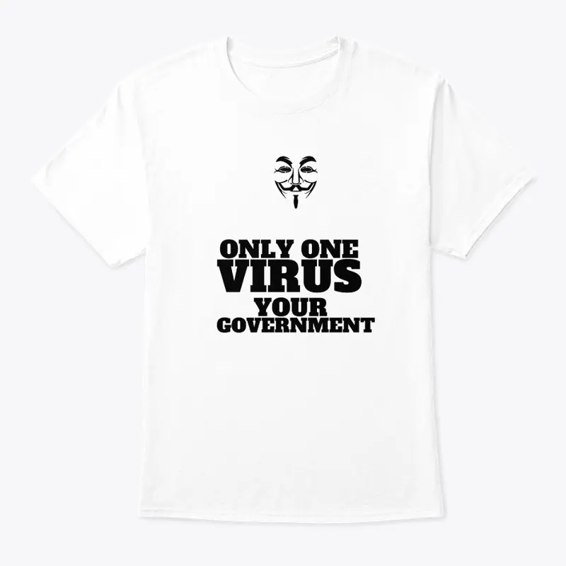 Only one virus, your government